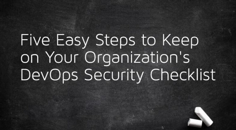 Cinco sencillos pasos para mantenerse en la lista de verificación de seguridad de DevOps de su organización